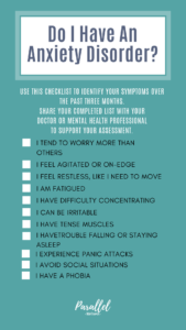 A checklist of 11 common anxiety symptoms, that you can use to share your experiences with your doctor or mental health professional.